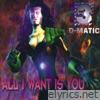 All I Want Is You - Single