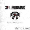 3 Pill Morning - Never Look Back