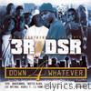Down 4 Whatever featuring Dirty South Rydaz