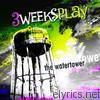 3weeksplay - The Watertower 