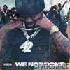 WE NOT DONE - Single