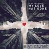 My Love Has Gone - Single