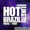 Hot Like Brazil (feat. Odreii & Pakø) [4KORNERS Remix] - Single