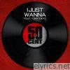 50 Cent - I Just Wanna (feat. Tony Yayo) - Single