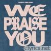 We Praise You