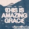 This Is Amazing Grace