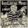 A-wax - EverLasting Money