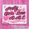 Pretty Girls Love DBE - Single