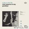 A Day In The Life - Nine Reasons To Say Goodbye