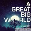 A Great Big World - Is There Anybody Out There?