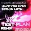 Have You Ever Been In Love (test plan Remix) - Single