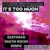 It's Too Much (Eazyhead Death Rocks Remix) - Single