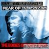 Fear Of Tranformation (The Bodies Obtained Remix) - Single