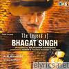 The Legend of Bhagat Singh (Original Motion Picture Soundtrack)