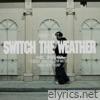 Switch The Weather - Single