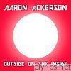 Aaron Ackerson - Outside On the Inside