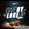 Give My Love Up - Single