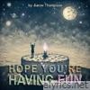 Hope You're Having Fun - Single