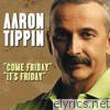 Aaron Tippin - Come Friday / It's Friday - Single