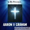 Aaron V Graham - In His Presence (feat. The Gathering Place Choir Uganda) - Single