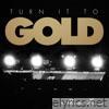 Turn It to Gold EP
