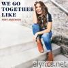 Abby Anderson - We Go Together Like - Single