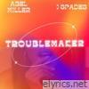 Troublemaker (feat. J Spades) - Single