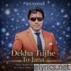 Dekha Tujhe To Jana - Single