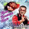 Main Deewana Hoon - By Abhijeet