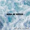 Mana Ae Huzoor - Single