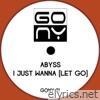 I Just Wanna (Let Go) - EP