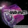 Acey Slade & The Dark Party - The Dark Party
