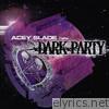 Acey Slade & The Dark Party - The Dark Party (The After Party Edition)