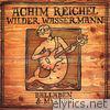Wilder Wassermann: Balladen & Mythen (Bonus Tracks Edition)