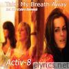 Activ-8 - Take My Breath Away - EP