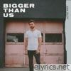 Bigger Than Us - Single
