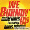 Adam Hicks - We Burnin' Up (feat. Chris Brochu) - Single