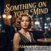 somthing on your mind - Single