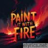 Paint It With Fire - Single