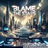 Blame The Stars - Single