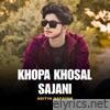 KHOPA KHOSAL SAJANI - Single