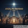 Jesús, mi Navidad (Remix) - Single