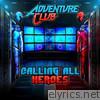 Adventure Club - Calling All Hereoes - EP