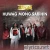 Huwag Mong Sabihin - Single