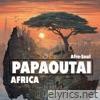 Papaoutaii Afro Soul ll Africa - Single