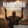 Baba God Borrow Me - Single