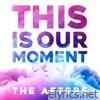 This Is Our Moment - Single