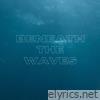 Beneath The Waves - Single