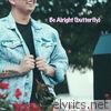Be Alright (Butterfly) - Single
