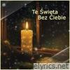 Te Święta Bez Ciebie - Single